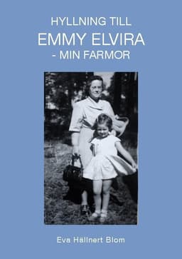 Hyllning till Emmy Elvira : min farmor