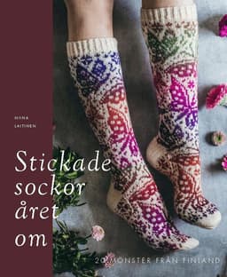 Stickade sockor året om : 20 mönster från Finland