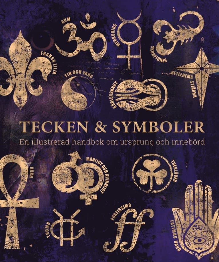 Tecken & symboler : en illustrerad handbok om ursprung och innebörd