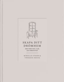 Skapa ditt drömhem med feng shui, själ och kreativitet