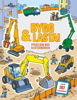 Bygg och lasta : pysselbok med klistermärken