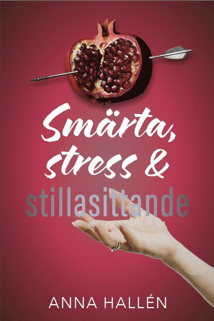 Smärta, stress & stillasittande : om inflammation och värk, och hur du läker kroppen inifrån