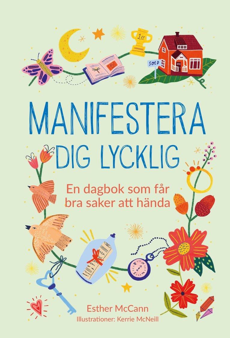 Manifestera dig lycklig : en dagbok som får bra saker att hända