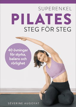 Superenkel pilates : 40 övningar för styrka, balans och rörlighet