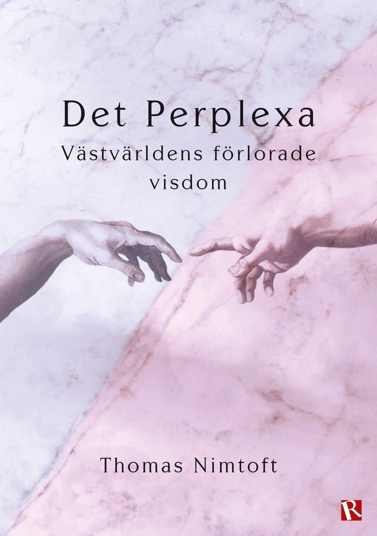 Det perplexa : västvärldens förlorade visdom