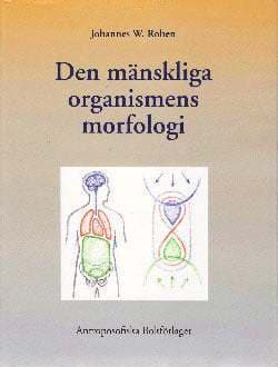 Den mänskliga organismens morfologi - skiss till en goetheanistisk gestaltlära om människan