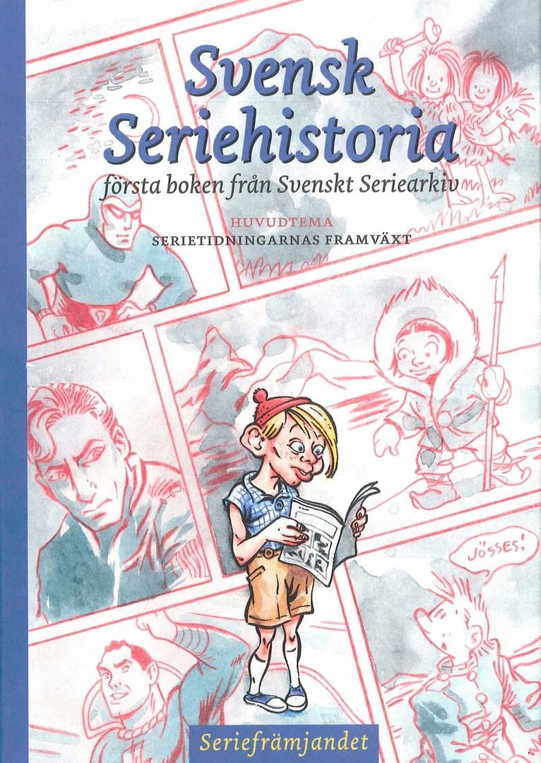 Svensk seriehistoria : första boken från Svenskt seriearkiv