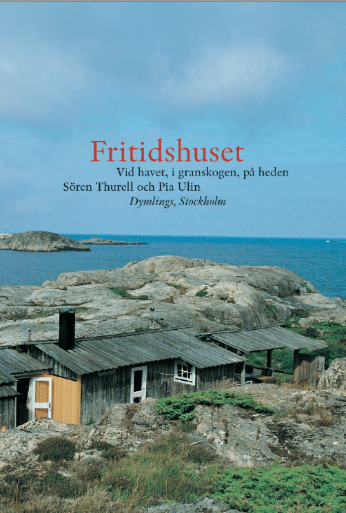 Fritidshuset : vid havet, i granskogen, på heden