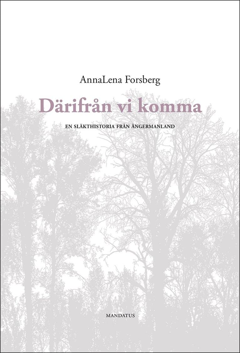 Därifrån vi komma : en släkthistoria från Ångermanland