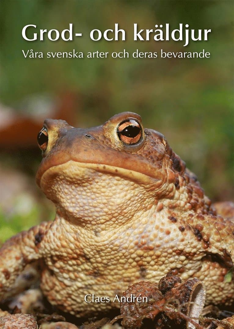 Grod- och kräldjur : våra svenska arter och deras bevarande