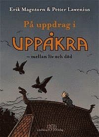 På uppdrag i Uppåkra : mellan liv och död