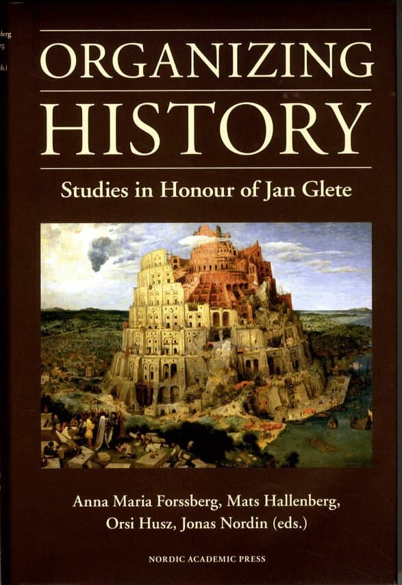 Organizing History: Studies in Honour of Jan Glete