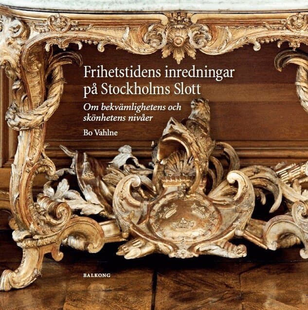 Frihetstidens inredningar på Stockholms Slott : om bekvämlighetens och skönhetens nivåer