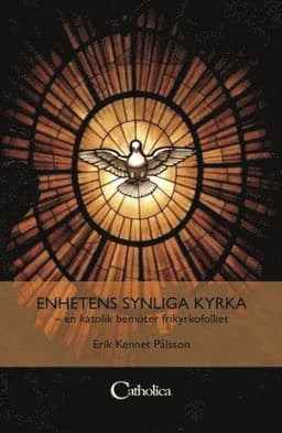 Enhetens synliga kyrka : en katolik bemöter frikyrkofolket