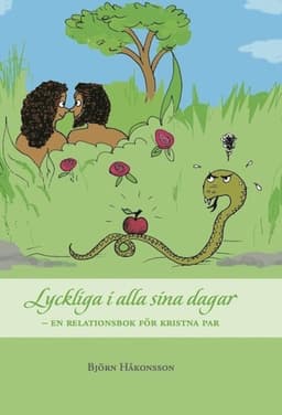 Lyckliga i alla sina dagar : en relationsbok för kristna par