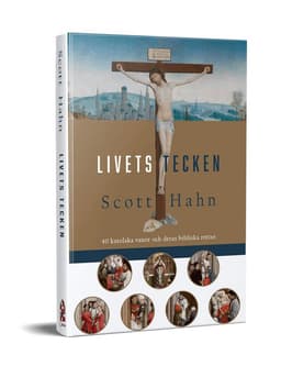 Livets tecken : 40 katolska vanor och deras bibliska rötter