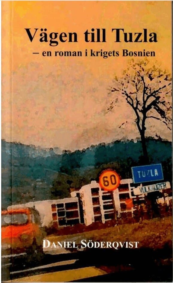 Vägen till Tuzla : en roman i krigets Bosnien