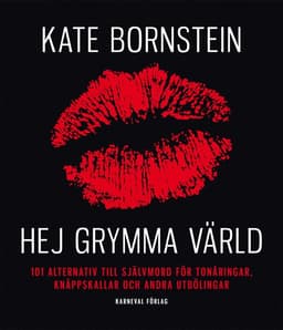 Hej grymma värld : 101 alternativ till självmord för tonåringar, knäppskallar och andra utbölingar