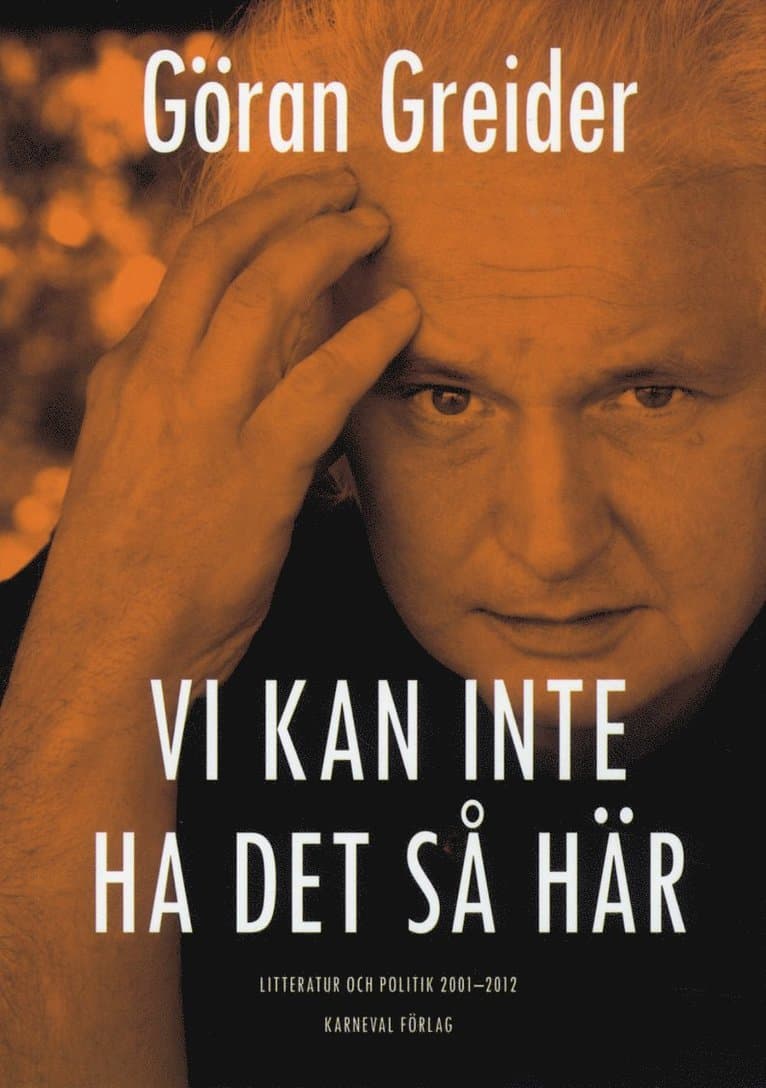 Vi kan inte ha det så här : litteratur och politik 2001-2012