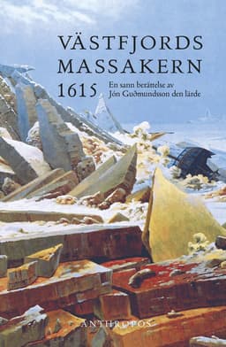 Västfjordsmassakern 1615 : en sann berättelse av Jón Guðmundsson den lärde