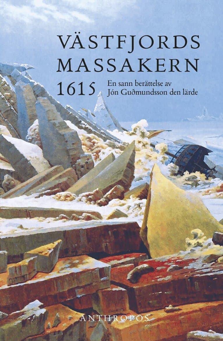 Västfjordsmassakern 1615 : en sann berättelse av Jón Guðmundsson den lärde