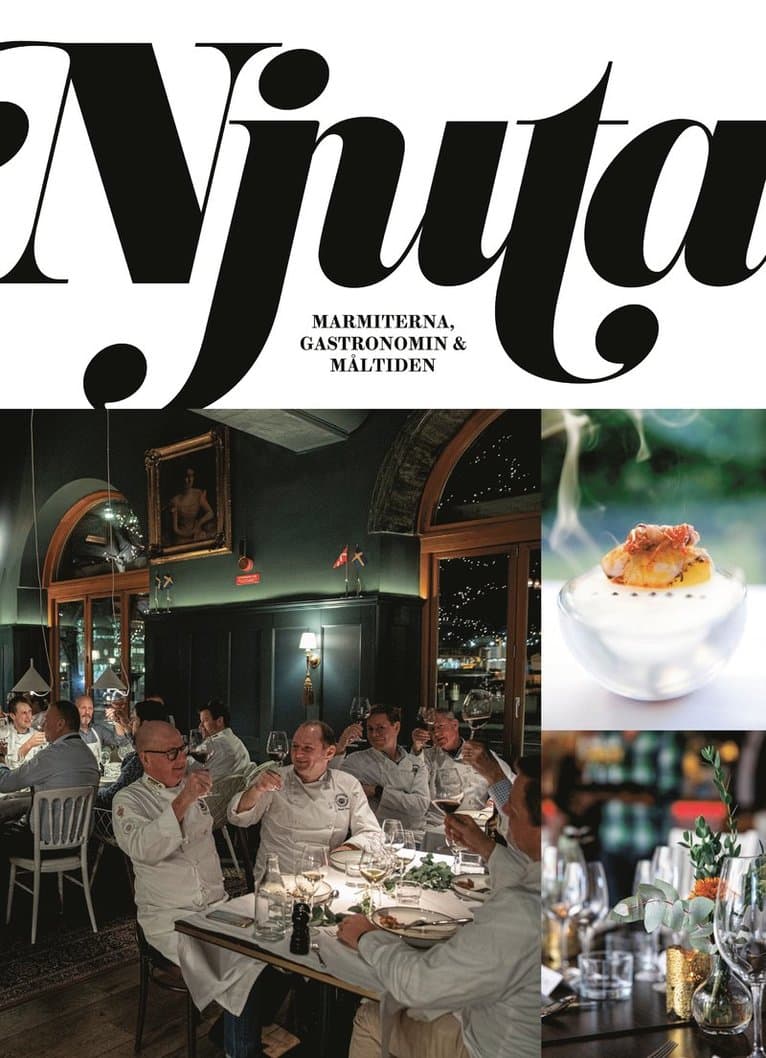 Njuta : marmiterna, gastronomin och måltiden