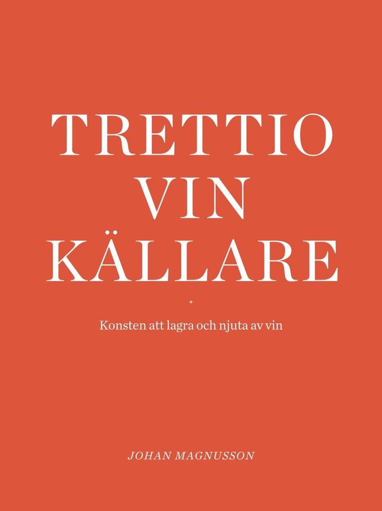 Trettio vinkällare : konsten att lagra och njuta av vin