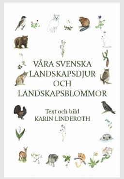 Våra svenska landskapsdjur och landskapsblommor
