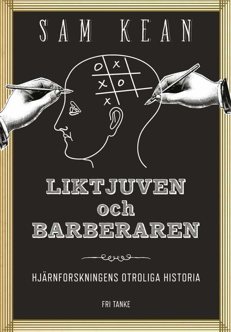 Liktjuven och barberaren : hjärnforskningens otroliga historia