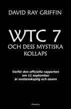 WTC 7 och dess mystiska kollaps : varför den officiella rapporten om 11 september är ovetenskaplig och osann