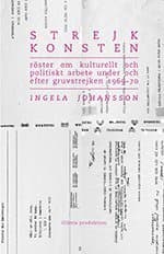 Strejkkonsten : Röster om kulturellt och politiskt arbete  under och efter