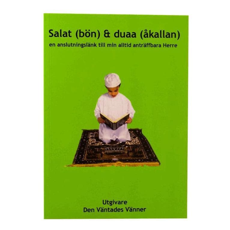 Salat (bön) och duaa (åkallan) : en anslutningslänk till min alltid anträffbara Herre
