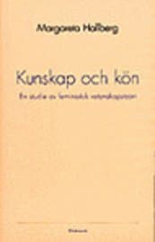Kunskap och kön : en studie av feministisk vetenskapsteori