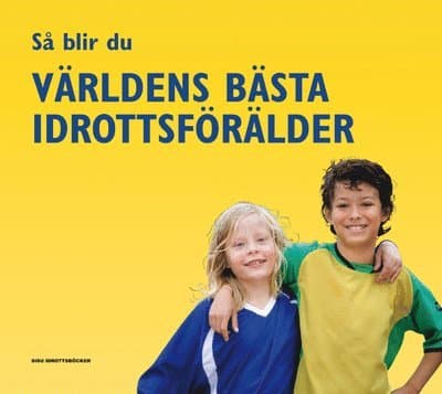 Så blir du världens bästa idrottsförälder