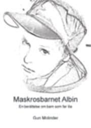 Maskrosbarnet Albin : en berättelse om barn som far illa