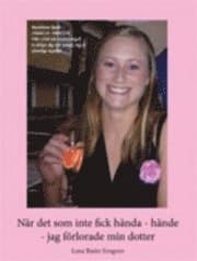 När det som inte fick hända - hände - jag förlorade min dotter