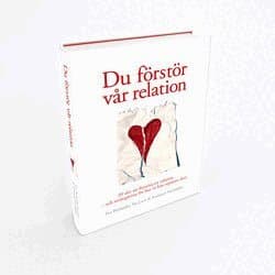 Du förstör vår relation : 20 sätt att förstöra en relation och strategierna för hur ni kan reparera den