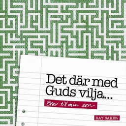 Det där med Guds vilja… : brev till min son