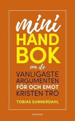 Minihandbok om de vanligaste argumenten för och emot kristen tro