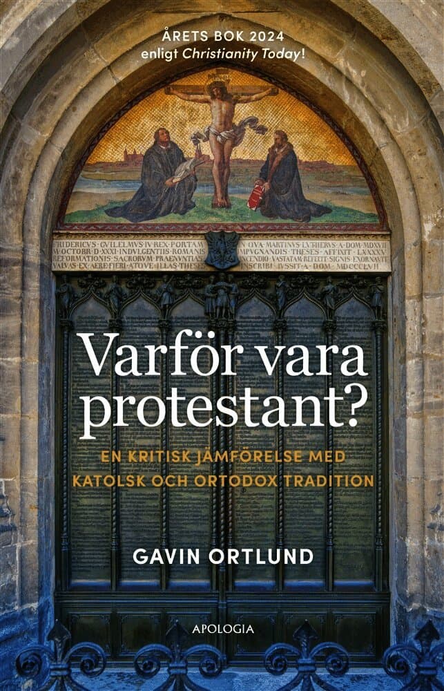 Varför vara protestant? En kritisk jämförelse med katolsk och ortodox tradition