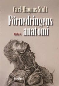 Förnedringens anatomi. Berättelse om en man som fullbordade en vetenskap