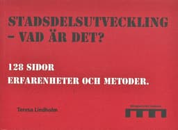 Stadsdelsutveckling - vad är det? : 128 sidor erfarenheter och metoder
