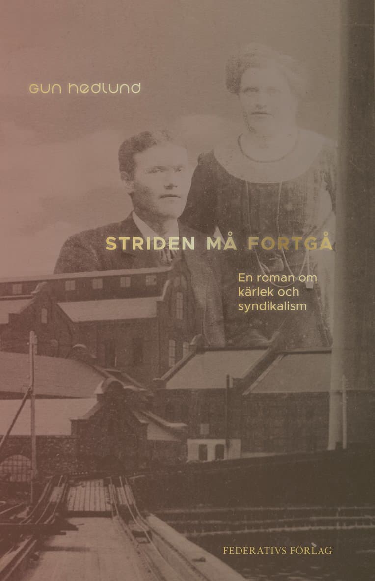 Striden må fortgå : en roman om kärlek och syndikalism
