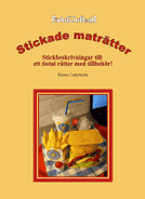 Stickade Maträtter : stickbeskrivningar till ett tiotal rätter med tillbehör