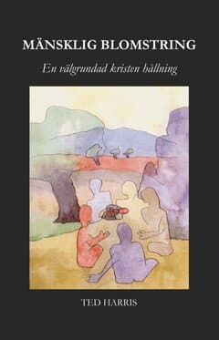 Mänsklig blomstring : en välgrundad kristen hållning