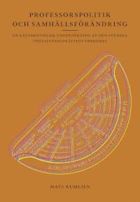 Professorspolitik och samhällsförändring - En rättshistorisk undersökning av den svenska förvaltningsrättens uppkomst