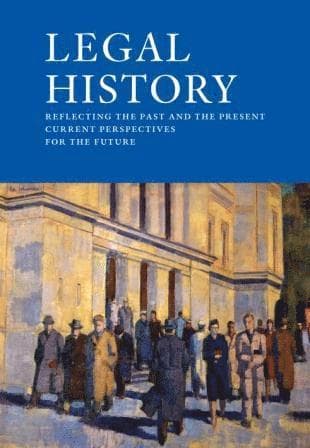 Legal History – Reflecting the past and the present current perspectives for the future