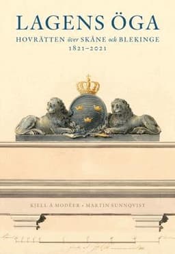 Lagens öga – Hovrätten över Skåne och Blekinge 1821-2021