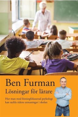 Lösningar för lärare : hur man med lösningsfokuserad psykologi kan tackla tidens utmaningar i skolan