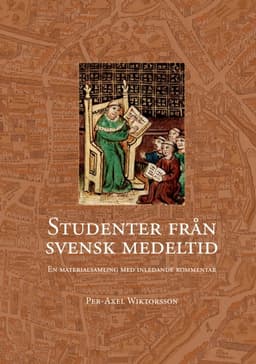 Studenter från svensk medeltid : en materialsamling med inledande kommentar